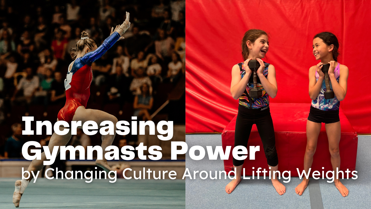 Increasing Gymnastics Power by Changing Culture Around Lifting Weights